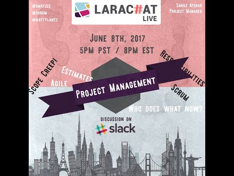 LaraChat Live - Episode 27 - Project Management for Developers