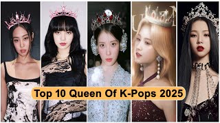 Top 10 Queen Of K Pops 2025 (Update) | Top 10 Most Facts