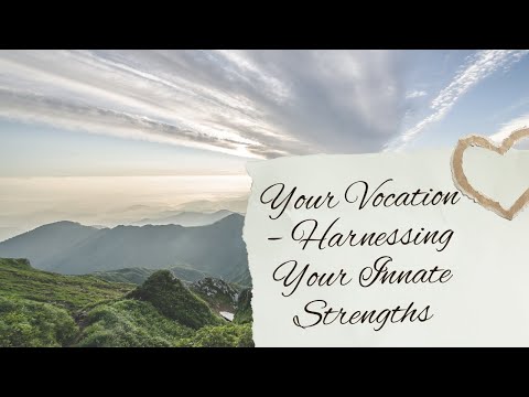 Part 2: Your Vocation – Harnessing Your Innate Strengths