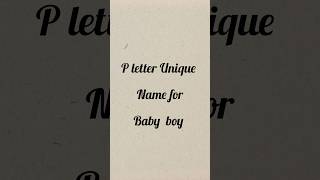 P letter baby boys names 2024 |unique & rare | #trendynames