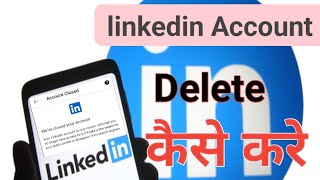 How To Delete LinkedIn Account Permanently Delete 2022 | Tech jena