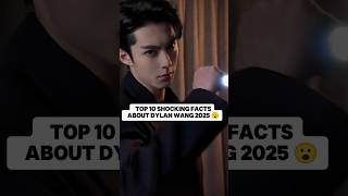 Top 10 Shocking Facts About Dylan Wang 2025 #facts #viral #trending #fyp #top10 #shorts