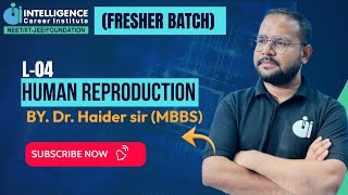 L-04 HUMAN REPRODUCTION | Batch|NEET25-26|Dr Haider|#neet26 #neet