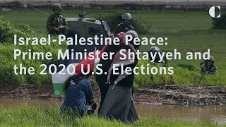 Israel-Palestine Peace Process: Prime Minister Shtayyeh on Effect of U.S. Politics