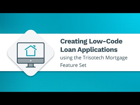 Creating Low-Code Loan Applications using the Trisotech Mortgage Feature Set