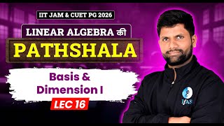 𝐋𝐈𝐍𝐄𝐀𝐑 𝐀𝐋𝐆𝐄𝐁𝐑𝐀 की 𝐏𝐀𝐓𝐇𝐒𝐇𝐀𝐋𝐀 | 𝐁𝐚𝐬𝐢𝐬 & 𝐃𝐢𝐦𝐞𝐧𝐬𝐢𝐨𝐧 𝐈 𝐋-𝟏𝟔 | 𝐈𝐈𝐓 𝐉𝐀𝐌 & 𝐂𝐔𝐄𝐓 𝐏𝐆 𝟐𝟎𝟐𝟔