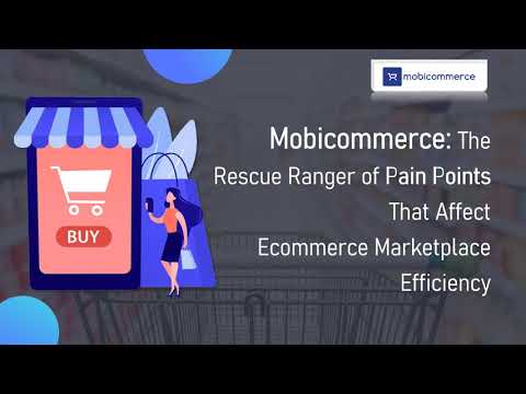 Mobicommerce: The Rescue Ranger of Pain Points That Affect E-commerce Marketplace Efficiency