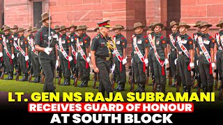 LIVE: Lt. Gen NS Raja Subramani retires as VCOAS, receives Guard of Honour at South Block Lawns