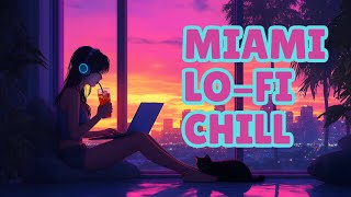 LIVE Miami Lo-Fi Hip Hop Chill Beats to Study, Relax & Unwind No Ads
