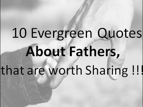 10 Evergreen Fathers Day Quotes - That are worth sharing