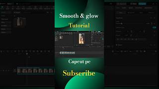 smooth and glow tutorial for capcut pc #youtube #community #editing #capcutonpc