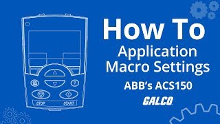 How to Set Application Macros on ABB's ACS150 AC Drive | Galco