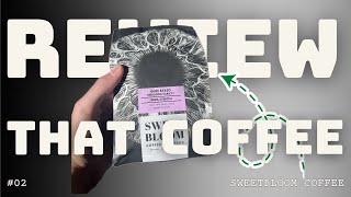 Review That Coffee #02 - SWEETBLOOM - SUSTAIN COFFEE