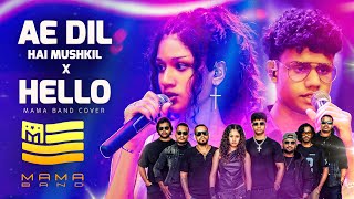 Ae Dil Hai Mushkil X Hello Medley (Mama Band)