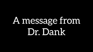 A message from Dr. Dank