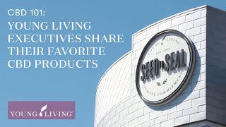 CBD 101: Young Living Executives Share Their Favorite CBD Products