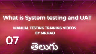 7 What is System testing and UAT - Manual Testing Training Videos In Telugu By Mr.Rao Sir