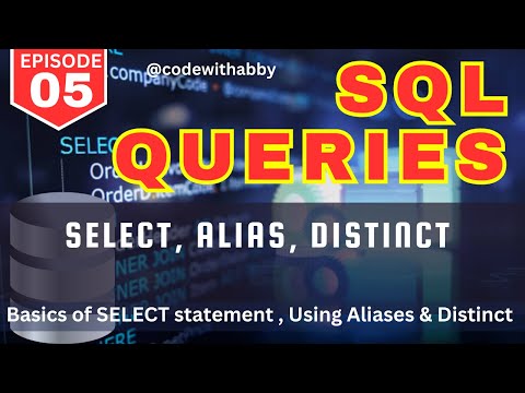 EP-05 | SQL Queries | Basic SELECT Queries | Using Alias & Distinct |  @codewithabby |  2024