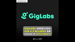 GigLabs arrecada US$ 4,5 milhões em rodada de investimento | BrasilNFT
