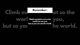 You've Been Climbing Mountains For The WRONG Reasons All Along Day 39/50 #perspective