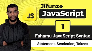 1. Muundo wa JavaScript | Jifunze Syntax, Semicolon, Tokens na Data Types kwa Kiswahili!