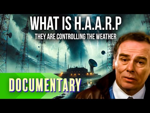 Weather Control or Weapon? The Controversy of H.A.A.R.P | Full Documentary