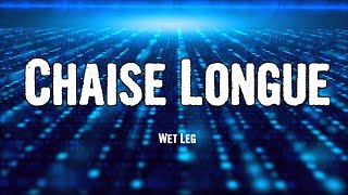 Wet Leg - Chaise Longue (Lyrics)