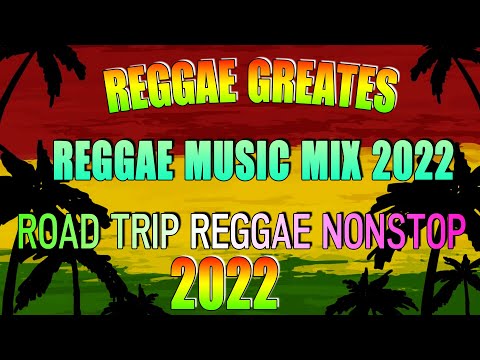 MOST REQUESTED REGGAE LOVE SONGS 2022 - TOP 100 REGGAE NONSTOP VERSION -  OLDIES RELAX ROAD TRIP