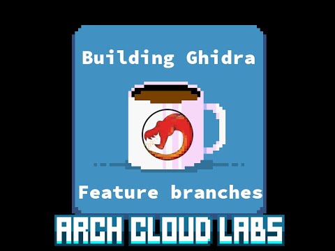 Building Ghidra Feature Branches