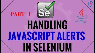 Handling JavaScript Alerts in Selenium - Java - Part 1