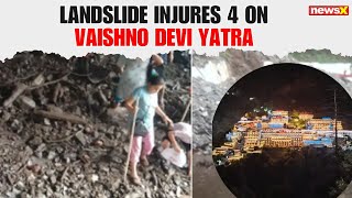 Landslide Hits Vaishno Devi Yatra Route in Katra; 4 Injured, Route Suspended |NewsX
