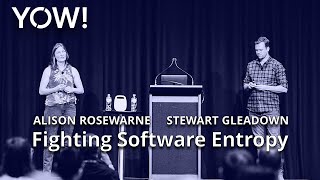 Fighting Software Entropy • Alison Rosewarne & Stewart Gleadown • YOW! 2022