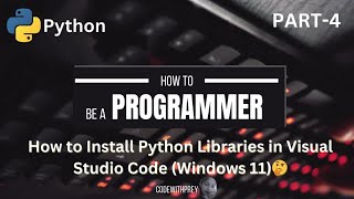 How to Install Python Libraries in Visual Studio Code (Windows 11) | Part 4