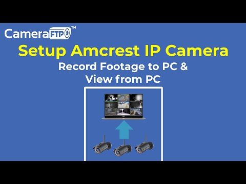 Setup Amcrest IP Camera to record footage to a PC; view live video & play back from a PC