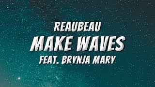 ReauBeau - Make Waves (feat. Brynja Mary) (Lyrics)