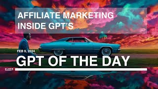 GPT of the Day: Affiliate Marketing Inside GPT's  #ai  #affiliatemarketing