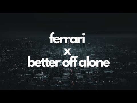 Ferrari x Better Off Alone Mashup