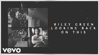 Riley Green - Looking Back On This (Lyric Video)