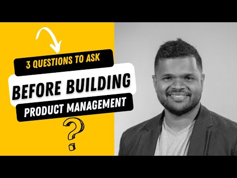 3 Questions to Ask Before Starting Product Development: Understand Product Management