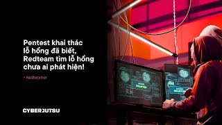 So sánh giữa PENTEST và REDTEAM | Lộ trình Redteam