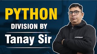 Python Division by Tanay Sir | Learn Python - CodeSquadz