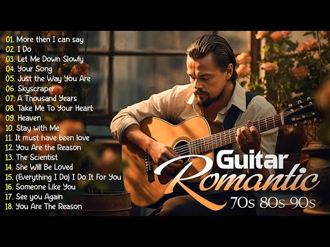 Ultimate Collection of Relaxing Romantic Guitar Songs 🎸 Heartfelt Acoustic Guitar Music