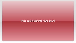 Pass parameter into route guard