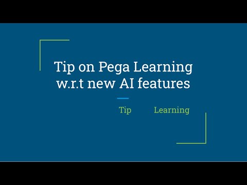 Tip on Pega Learning w.r.t new AI features
