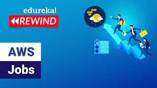 AWS Jobs | AWS Job Opportunities | AWS Certification & Careers | Edureka | AWS Rewind - 1