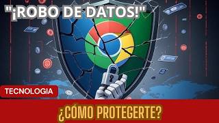 Robo de Datos en Chrome 2025 ¿Cómo Protegerte en América Latina | Vox Trend