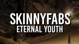 Skinnyfabs - Eternal Youth (Lyrics)