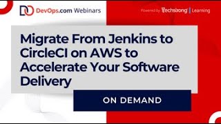 Migrate From Jenkins to CircleCI on AWS to Accelerate Your Software Delivery