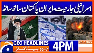 𝗜𝗿𝗮𝗻 𝘄𝗶𝘁𝗵 𝗣𝗮𝗸𝗶𝘀𝘁𝗮𝗻 | Headlines Geo News 4 PM (26 July 2025)
