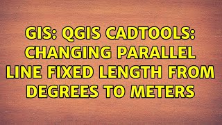 GIS: QGIS CadTools: changing parallel line fixed length from degrees to meters